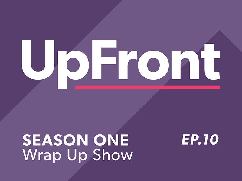 UpFront Season 1 wrapup show